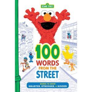 100 Words from the Street: Words to Grow Smarter, Stronger, & Kinder -- Sesame W